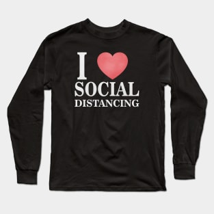 I love social distancing Long Sleeve T-Shirt